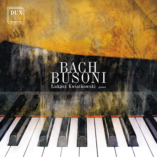 Bach/ Busoni/ Kwiatkowski - Works for Piano
