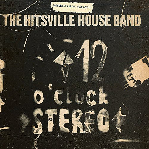 Wreckless Eric Presents the Hitsville House Band - 12 O'Clock Stereo