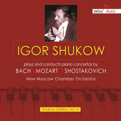 Bach/ Mozart/ Shostakovich/ Shukow - Igor Shukow Plays & Conducts Pno Cons By Bach
