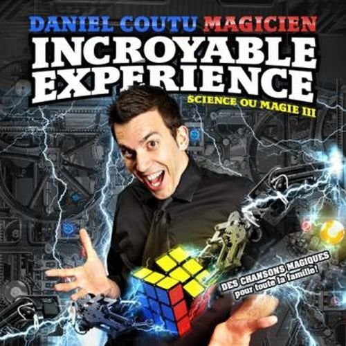 Daniel Coutu - Science Ou Magie 3-Laeincroyable Experience