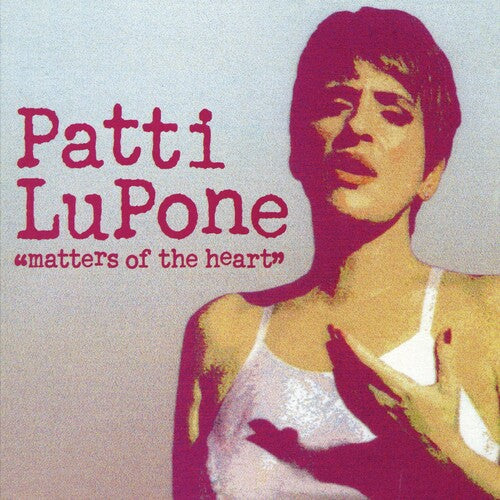 Patti Lupone - Matters of the Heart