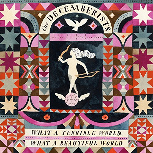 Decemberists - What a Terrible World: What a Beautiful World