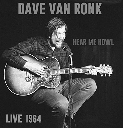 Dave Ronk - Hear Me Howl: Live 1964
