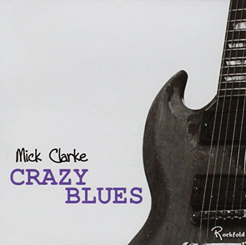 Mick Clarke - Crazy Blues