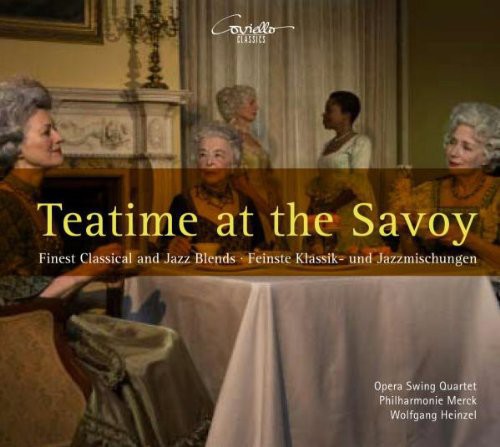 Rossini/ Opera Swing Quartet/ Merck/ Heinzel - Teatime at the Savoy: Finest Classical & Jazz