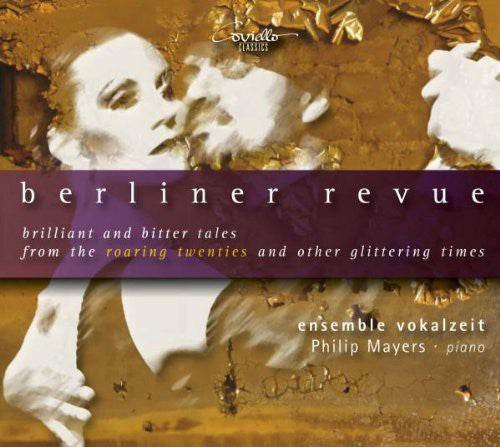 Nostalgia/ Ensemble Vokalzeit/ Mayers - Berliner Revue: Brilliant & Bitter Tales from