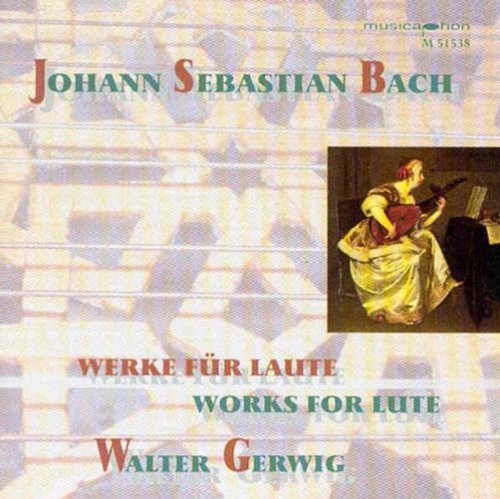 Bach/ Gerwig - Works for Lute: Original & Transcription