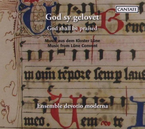 Ensemble Devotio Moderna/ Volkhardt - God Shall Be Praised: Music from Lune Convent