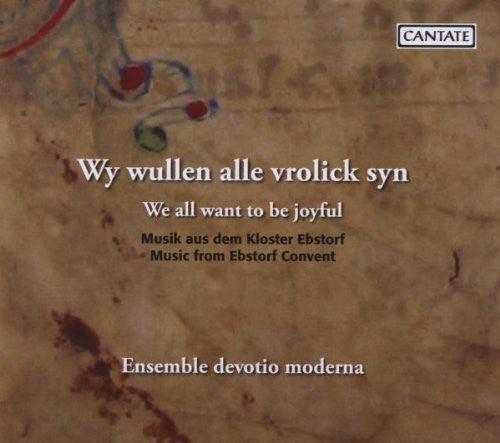 Ensemble Devotio Moderna/ Volkhardt - We All Want to Be Joyful: Music from Ebstorf