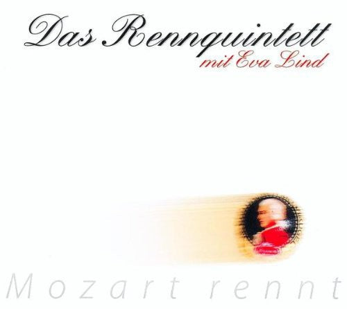 Mozart/ Lind/ Renn Quint - Mozart Rennt