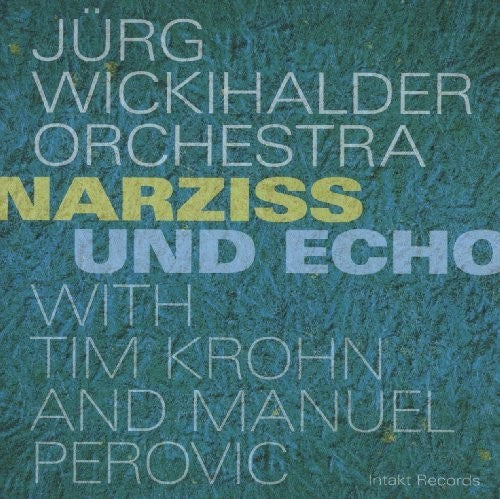 Wickihalder/ Perovic/ Wickihalder/ Krohn - Narziss Und Echo