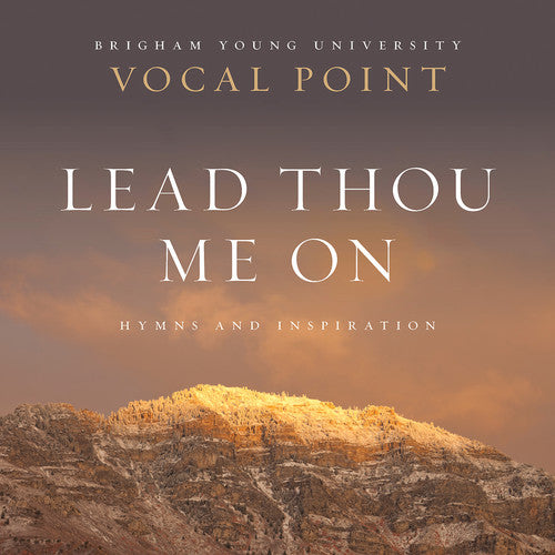 Newman/ Byu Vocal Point - Lead Thou Me on: Hymns