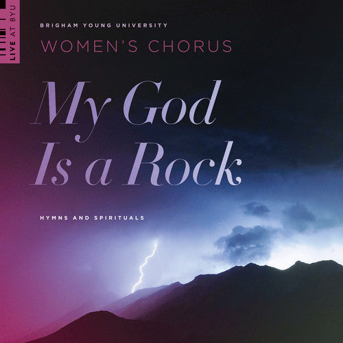 Watts/ Wilberg/ Byu Womens Chorus - My God Is a Rock