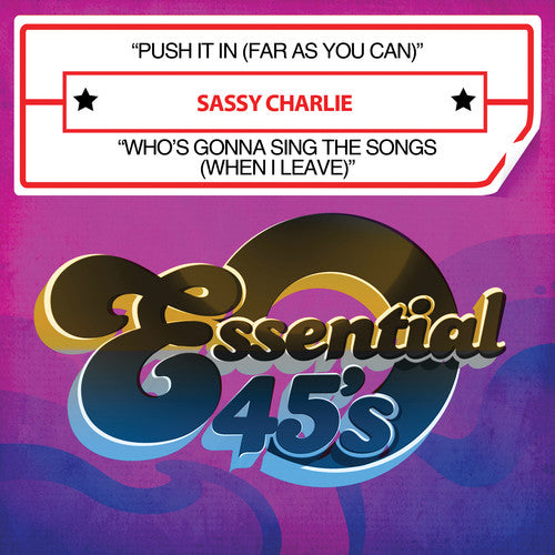 Sassy Charlie - Push It in (Far As You Can) / Who's Gonna Sing