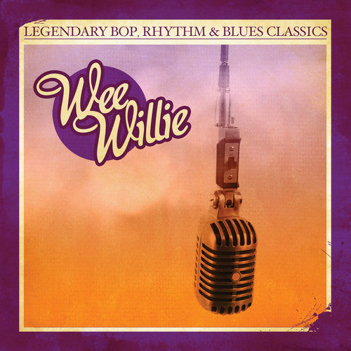 Wee Willie - Legendary Bop Rhythm & Blues Classics: Wee Willie