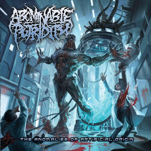 Abominable Putridity - The Anomalies Of Artificial Origin