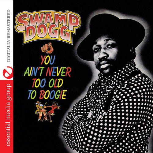 Swamp Dogg - You Ain't Never Too Old to Boogie