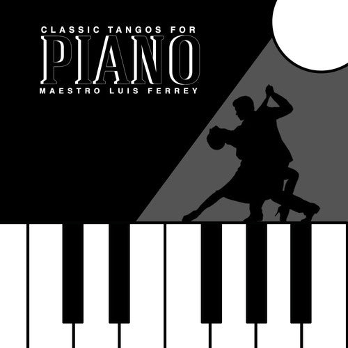 Luis Ferrey - Classic Tangos for Piano