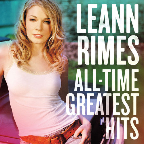 Leann Rimes - All-Time Greatest Hits