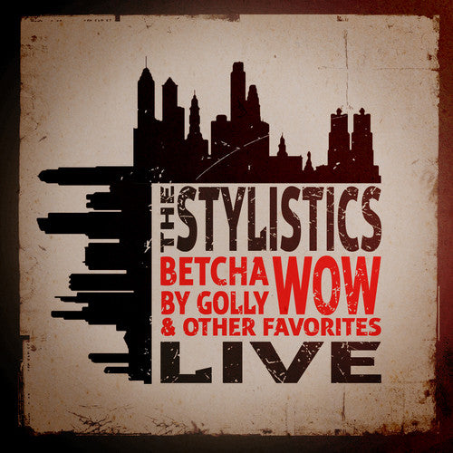 Stylistics - Betcha By Golly Wow & Other Favorites: Live