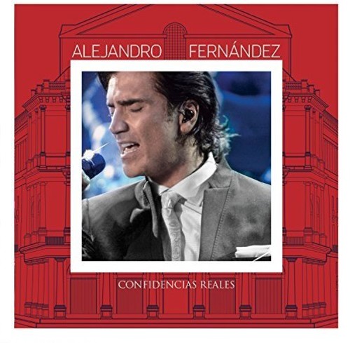 Alejandro Fernandez - Confidencias Reales