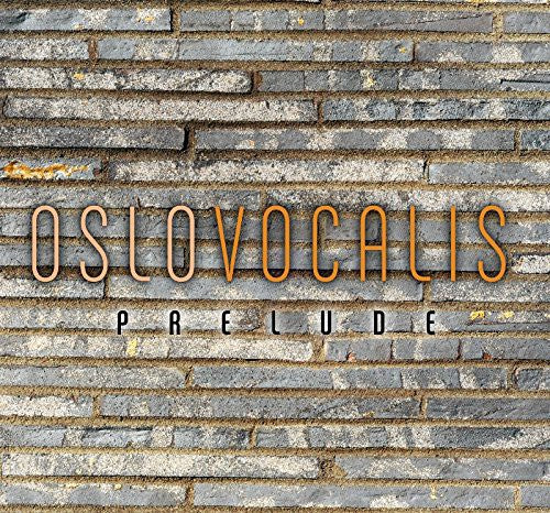 Gjeilo/ Oslo Vocalis/ Oftung - Oslo Vocalis: Prelude