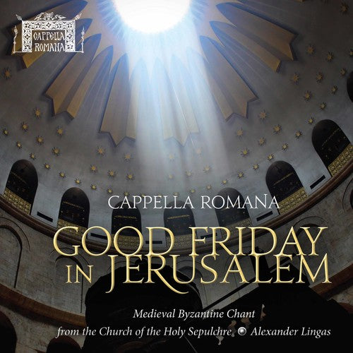Cappella Romana - Good Friday in Jerusalem
