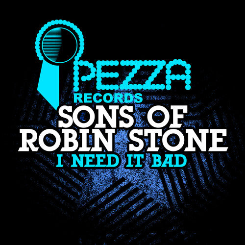 Sons of Robin Stone - I Need It Bad