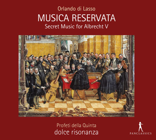 Lasso/ Profeti Della Quinta/ Dolce Risonanza - Musica Reservata-Secret Music for Albrecht