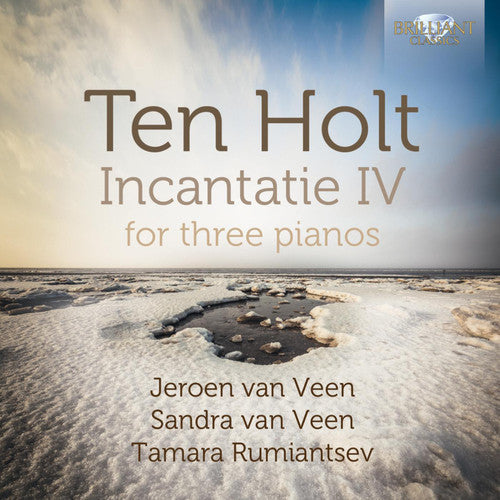 Ten Holt/ Veen/ Ruiantsev - Incantatie IV for Three Pianos