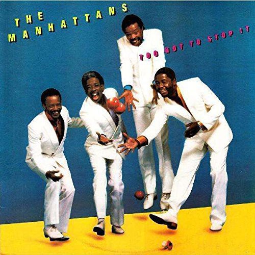 Manhattans - Too Hot to Stop It
