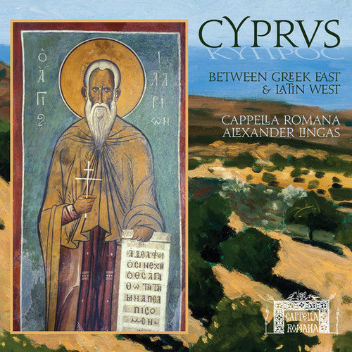Cappella Romana - Cyprus: Between Greek East & Latin West