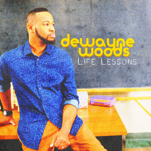Dewayne Woods - Life Lessons
