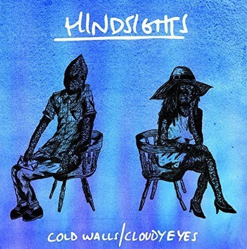 Hindsights - Cold Walls/Cloudy Eyes