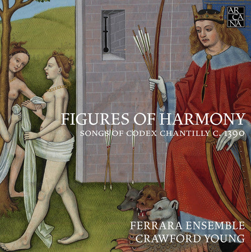 Ferrara Ensemble/ Young - Figures of Harmony - Songs of Codex Chantilly