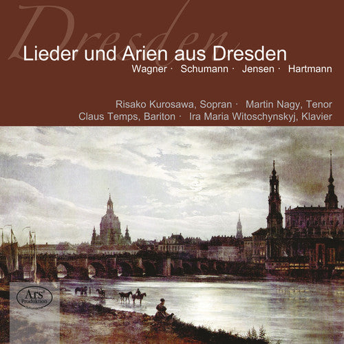 Wagner/ Kurosawa/ Nagy/ Temps/ Witoschynsky - Songs & Arias from Dresden