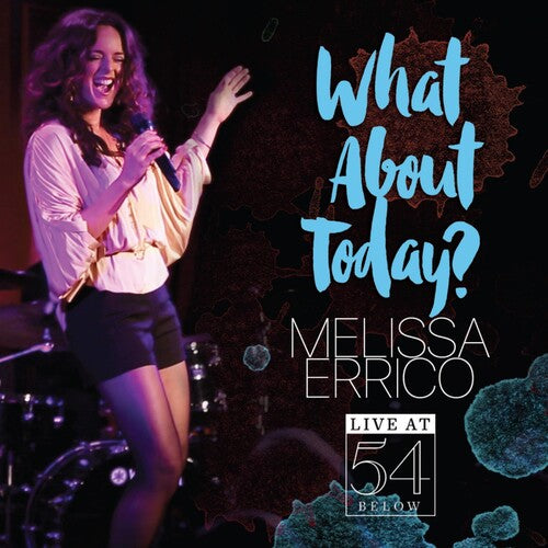 Melissa Errico - What About Today? - Live at 54 Below