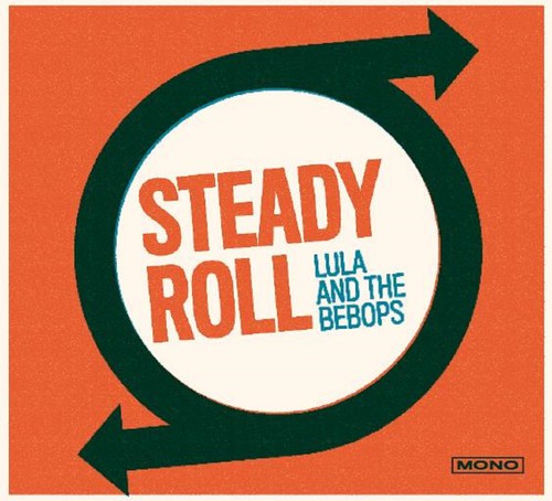 Lula & the Bebops - Steady Roll