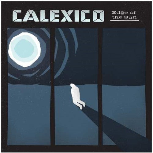 Calexico - Edge of the Sun