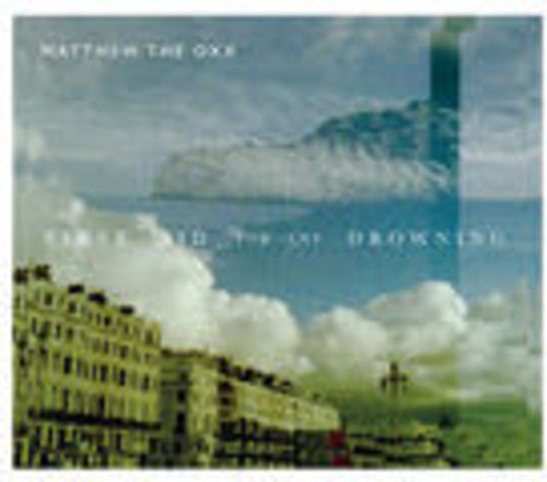 Matthew the Oxx - First Aid for the Drowning