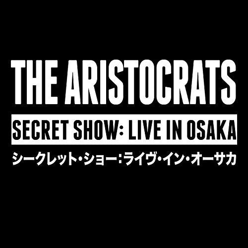 Aristocrats - Secret Show: Live in Osaka
