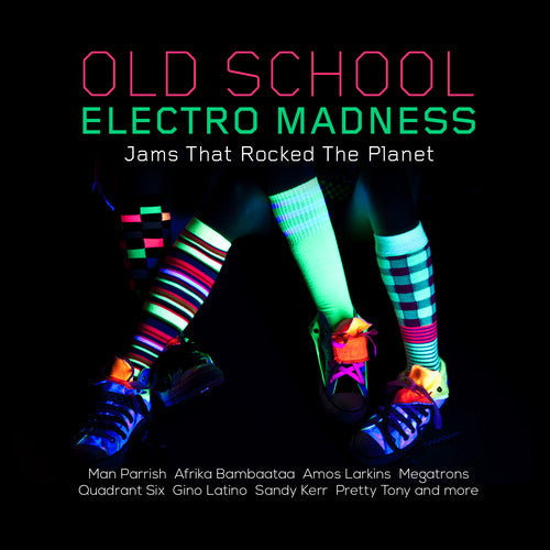 Various Artists - Old School Electro Madness: Jams That Rocked