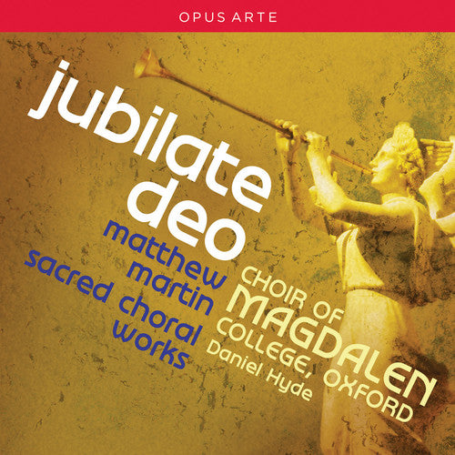 Martin/ Farr/ Choir of Magdalen College Oxford - Jubilate Deo - Sacred Choral Works