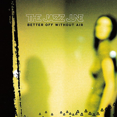 Jazz June - Better Off Without Air