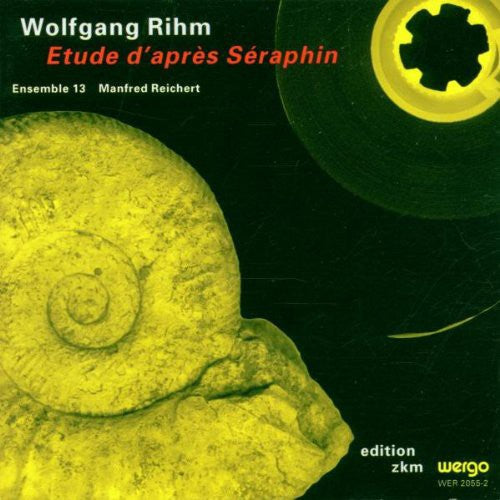 Rihm/ Ensemble 13/ Reichert - Etude D'apres Seraphin