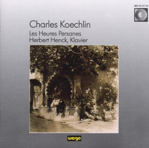 Koechlin/ Henck - Les Heures Persanes Henck