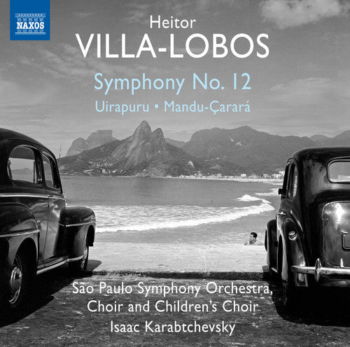Villa-Lobos/ Sao Paulo Symphony Choir & Children - Symphony No. 12 - Uirapuru - Mandu-Carara