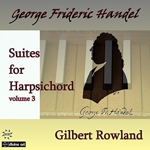 Handel/ Gilbert Rowland - Suites for Harpsichord 3