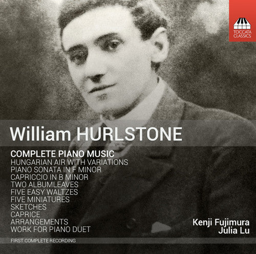Hurlstone/ Kenji Fujimura / Julia Lu - Complete Piano Music