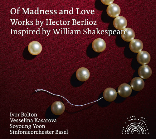 Berlioz/ Kasarova/ Basel Symphony Orchestra - Of Madness & Love - Orchestral Works By Hector